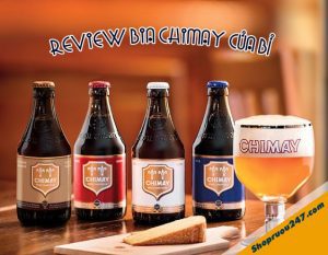 Review bia Chimay của Bỉ - thức uống ngon khó cưỡng của phái mạnh